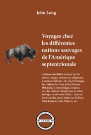 VOYAGES CHEZ LES DIFFéRENTES NATIONS SAUVAGES DE L’AMéRIQUE SEPTENTRIONALE