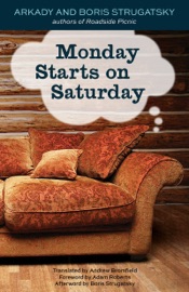 Monday Starts on Saturday - Boris Strugatsky & Arkady Strugatsky