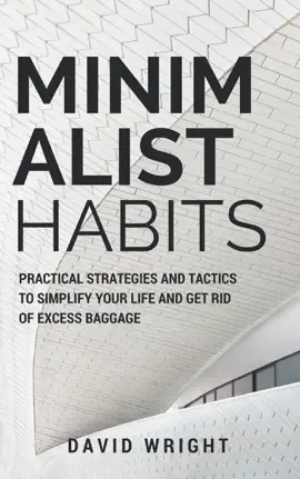 Read: Minimalist Habits: Practical Strategies and Tactics to Simplify Your Book Life and Get Rid of Excess Baggage