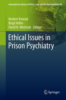 Ethical Issues in Prison Psychiatry by Norbert Konrad, Birgit Völlm & David N. Weisstub