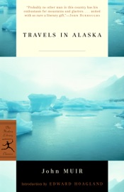 Travels in Alaska - John Muir & Edward Hoagland