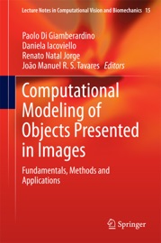 Computational Modeling of Objects Presented in Images - Paolo Di Giamberardino, Daniela Iacoviello, Renato Natal Jorge & João Manuel R. S. Tavares