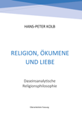 Religion, Ökumene und Liebe - Hans-Peter Kolb