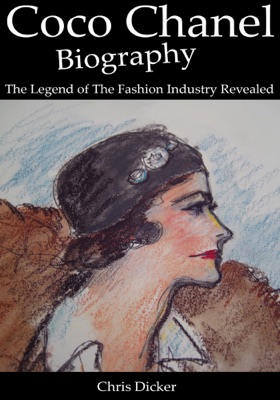 Coco Chanel Biography: The Legend of The Fashion Industry Revealed