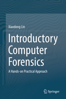 Introductory Computer Forensics by Xiaodong Lin