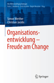 Organisationsentwicklung – Freude am Change - Simon Werther, Christian Jacobs, Felix C. Brodbeck, Erich Kirchler & Ralph Woschée