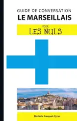 Le marseillais - Guide de conversation Pour les Nuls, 2ème édition