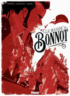 La bande à Bonnot by Jean-David Morvan, Laura Pierce, Stefan Vogel & Attila Futaki