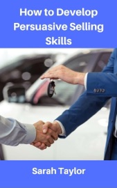 How to Develop Persuasive Selling Skills - Sarah Taylor