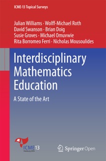 Interdisciplinary Mathematics Education by Julian Williams, Wolff-Michael Roth, David Swanson, Brian Doig, Susie Groves, Michael Omuvwie, Rita Borromeo Ferri & Nicholas Mousoulides