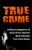 Book True Crime: Chilling Investigations Of Some Of Our Histories Most Unfamiliar True Crime Stories