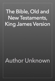 The Bible, Old and New Testaments, King James Version - Author Unknown