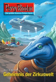 Perry Rhodan 2665: Geheimnis der Zirkuswelt - Marc A. Herren
