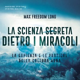 La Scienza Segreta dietro i miracoli - Max Freedom Long