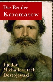 Die Brüder Karamasow - Vollständige deutsche Ausgabe - Fjodor Michailowitsch Dostojewski