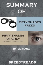 Summary of Fifty Shades Freed and Grey: Fifty Shades of Grey as Told by Christian