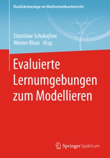 Evaluierte Lernumgebungen zum Modellieren by Stanislaw Schukajlow & Werner Blum