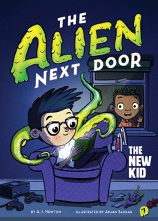 The Alien Next Door 1: The New Kid by A.I. Newton & Anjan Sarkar