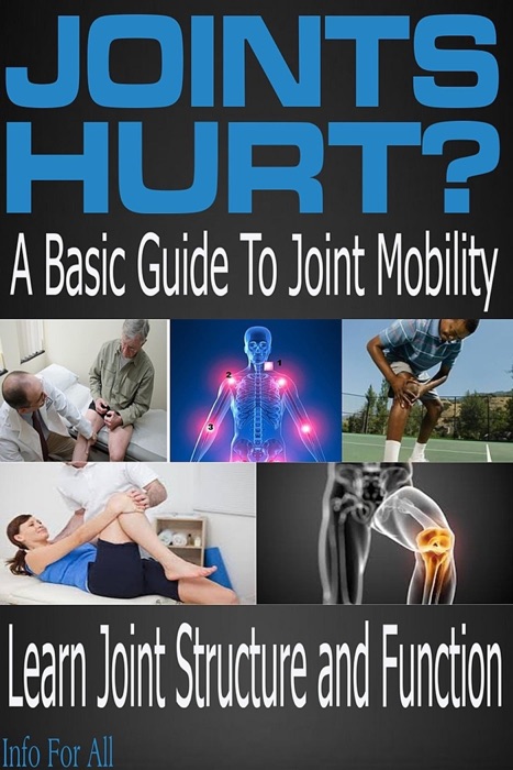 Joints Hurt? - A Basic Guide to Joint Mobility