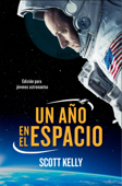 Un año en el espacio - Scott Kelly