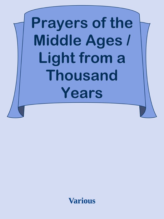 Prayers of the Middle Ages / Light from a Thousand Years