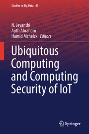 Ubiquitous Computing and Computing Security of IoT - N. Jeyanthi, Ajith Abraham & Hamid Mcheick