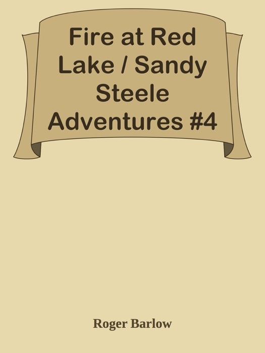 Fire at Red Lake / Sandy Steele Adventures #4