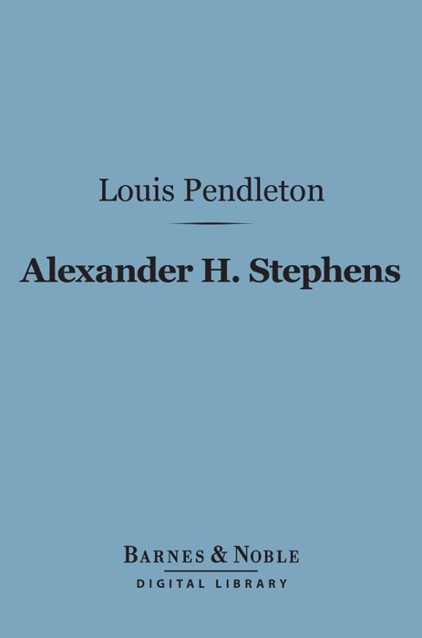 Alexander H. Stephens (Barnes & Noble Digital Library)