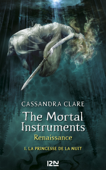 The Mortal Instruments, Renaissance - tome 1 : La princesse de la nuit - Cassandra Clare