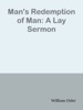 Book Man's Redemption of Man: A Lay Sermon