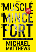 Plus musclé, plus mince, plus fort - Michael Matthews