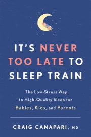 It's Never Too Late to Sleep Train - Craig Canapari, MD