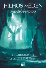 Paraíso perdido - Filhos do Éden - vol. 3 - Eduardo Spohr