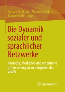 Die Dynamik sozialer und sprachlicher Netzwerke by Barbara Frank-Job, Alexander Mehler & Tilmann Sutter