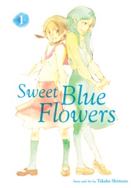 Sweet Blue Flowers, Vol. 1 - Takako Shimura