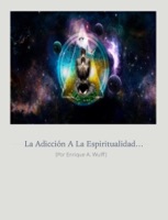 La Adicción a la Espiritualidad…
