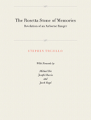 The Rosetta Stone of Memories - Stephen Trujillo