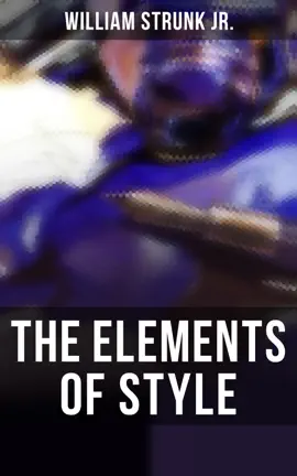 Read: THE ELEMENTS Book OF STYLE