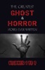 Book Box Set - The Greatest Ghost and Horror Stories Ever Written: volumes 1 to 7 (100+ authors & 200+ stories) (Halloween Stories)