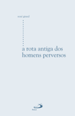 A rota antiga dos homens perversos - René Girard