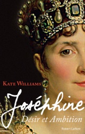 Joséphine - Désir et ambition - Kate Williams