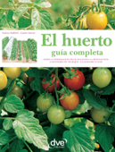 El huerto: guía completa - Enrica Boffelli & Guido Sirtori