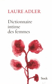 Dictionnaire intime des femmes - Laure Adler