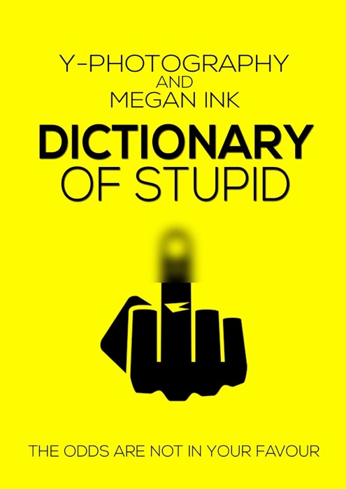 Dictionary of Stupid: The Odds are Not in Your Favor