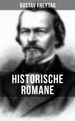 Historische Romane von Gustav Freytag