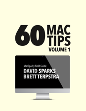 60 Mac Tips, Volume 1 - David Sparks &amp; Brett Terpstra Cover Art