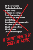 Jason Fried & David Heinemeier Hansson - It Doesn’t Have to Be Crazy at Work artwork