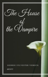 The House of the Vampire - George Sylvester Viereck