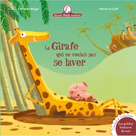 Mamie Poule raconte - La girafe qui ne voulait pas se laver - Christine Beigel & Hervé Le Goff