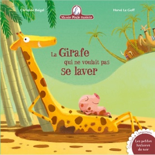 Mamie Poule raconte - La girafe qui ne voulait pas se laver by Christine Beigel & Hervé Le Goff